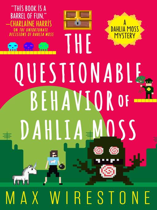 Title details for The Questionable Behavior of Dahlia Moss by Max Wirestone - Available